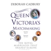 KNYGA Deborah Cadbury Queen Victoria's Matchmaking