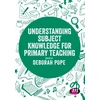 KNYGA Deborah Pope Understanding Subject Knowledge for Primary Teaching