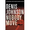 KNYGA Denis Johnson Nobody Move