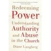 KNYGA Diane Langberg Redeeming Power – Understanding Authority and Abuse in the Church