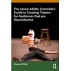 KNYGA Dionne Odell Sense-Ability Ensemble’s Guide to Creating Theatre for Audiences that are Neurodiverse