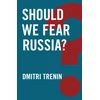 KNYGA Dmitrii Trenin Should We Fear Russia?