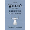 KNYGA Donald Walker Walker's Exercises for Ladies