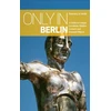 KNYGA Smith Only in Berlin: A Guide to Unique Locations, Hidden Corners &amp; Unusual Objects