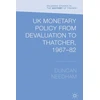 KNYGA Duncan Needham UK Monetary Policy from Devaluation to Thatcher, 1967-82