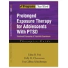 KNYGA Edna B Foa Prolonged Exposure Therapy for Adolescents with PTSD Therapist Guide