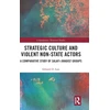 KNYGA Edward D Last Strategic Culture and Violent Non-State Actors