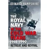 KNYGA Edward Hampshire Royal Navy in the Cold War Years, 1966–1990