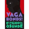 KNYGA Eloghosa Osunde Vagabonds!