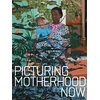 KNYGA Emily Liebert Picturing Motherhood Now