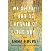 KNYGA Emma Hooper We Should Not Be Afraid Of The Sky