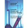 KNYGA Eric B Winsberg Scientific Models and Decision Making