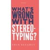 KNYGA Erin Beeghly What's Wrong with Stereotyping?