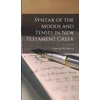 KNYGA Burton Syntax of the Moods and Tenses in New Testament Greek