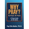 KNYGA Fay Ellis Butler Why Pray? No Prayer, No Power