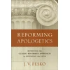 KNYGA Fesko Reforming Apologetics – Retrieving the Classic Reformed Approach to Defending the Faith