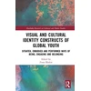 KNYGA Fiona Blaikie Visual and Cultural Identity Constructs of Global Youth and Young Adults
