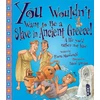 KNYGA Fiona Macdonald You Wouldn't Want To Be A Slave In Ancient Greece!