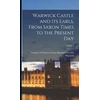 KNYGA Frances Evelyn Maynard Grevi Warwick Warwick Castle and its Earls, From Saxon Times to the Present day; Volume 1