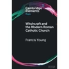 KNYGA Francis Young Witchcraft and the Modern Roman Catholic Church