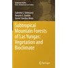 KNYGA Gabriela S Entrocassi Subtropical Mountain Forests of Las Yungas: Vegetation and Bioclimate