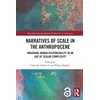 KNYGA Gabriele Durbeck Narratives of Scale in the Anthropocene