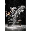 KNYGA Gabriele Klein Pina Bausch's Dance Theater – Company, Artistic Practices, and Reception