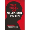 KNYGA Geoffrey Robertson Trial of Vladimir Putin