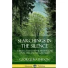 KNYGA George Matheson Searchings in the Silence: A Series of Devotional Meditations on Prayer and the Lord Jesus (Hardcover)