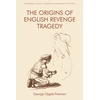 KNYGA George Oppitz Trotman Origins of English Revenge Tragedy