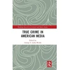 KNYGA George S. Larke-Walsh True Crime in American Media