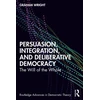 KNYGA Graham Wright Persuasion, Integration, and Deliberative Democracy