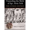 KNYGA Gregory Unraveling the Myth of Sgt. Alvin York