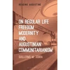 KNYGA Guillermo M Jodra On Regular Life, Freedom, Modernity, and Augustinian Communitarianism