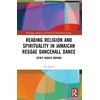 KNYGA H Patten Reading Religion and Spirituality in Jamaican Reggae Dancehall Dance