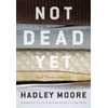 KNYGA Hadley Moore Not Dead Yet and Other Stories