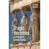 KNYGA Hanna M Roisman Tragic Heroines in Ancient Greek Drama