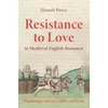 KNYGA Hannah Piercy Resistance to Love in Medieval English Romance