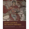 KNYGA Heather A Badamo Saint George Between Empires