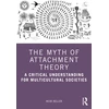KNYGA Heidi Keller Myth of Attachment Theory