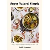 KNYGA Heidi Swanson Super Natural Simple