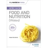 KNYGA Helen Buckland My Revision Notes: WJEC GCSE Food and Nutrition (Wales)