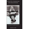 KNYGA Helen Cox Stiletto Feminism for Beginners