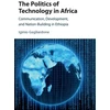 KNYGA Iginio Gagliardone Politics of Technology in Africa
