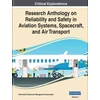 KNYGA Information Resources Management Association Research Anthology on Reliability and Safety in Aviation Systems, Spacecraft, and Air Transport