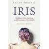 KNYGA Irisanya Moon Pagan Portals - Iris, Goddess of the Rainbow and Messenger of the Godds