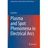 KNYGA Isak Beilis Plasma and Spot Phenomena in Electrical Arcs