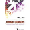 KNYGA Iwan Jaya Azis Regional Economics: Fundamental Concepts, Policies, And Institutions