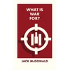 KNYGA Jack Mcdonald What Is War For?