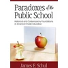 KNYGA James E Schul Paradoxes of the Public School